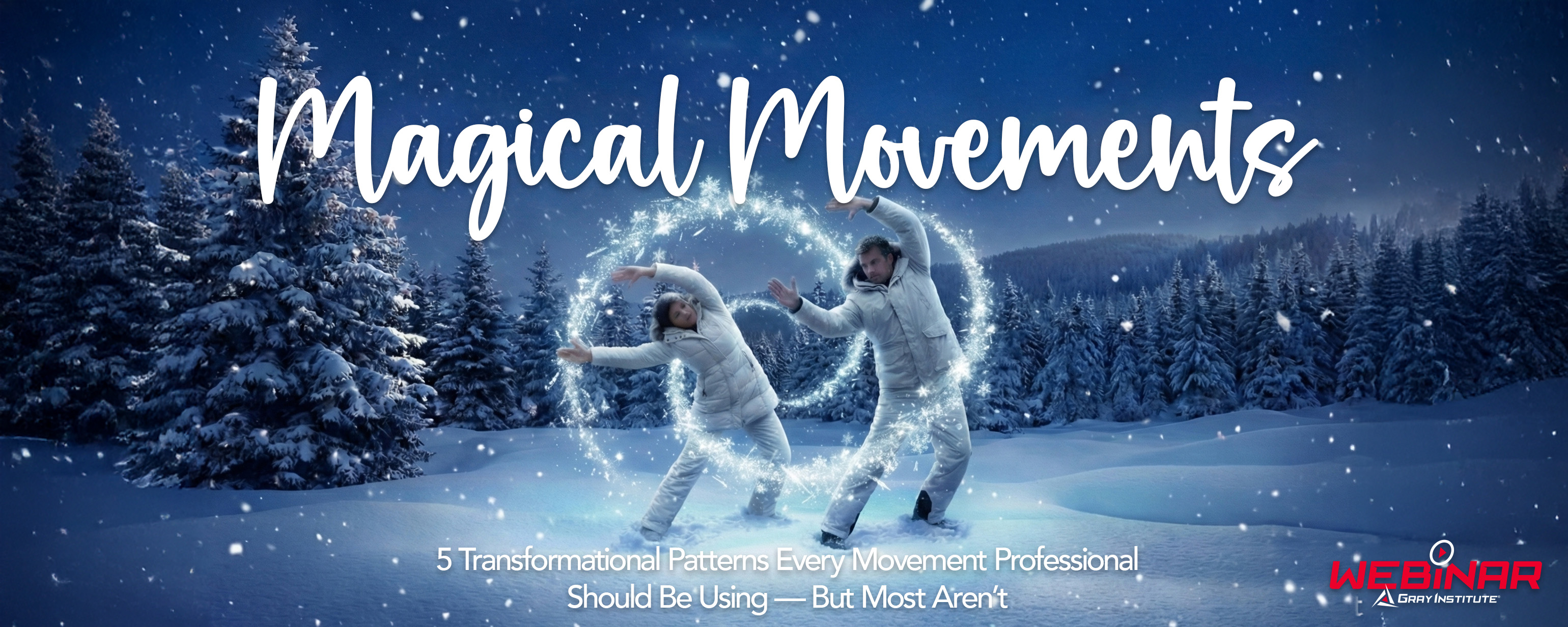 Magical Movements: 5 Transformational Patterns Every Movement Professional Should Be Using, But Most Aren’t